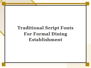 Classic Script Fonts for Formal Dining Establishments